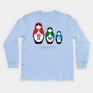 Matryoshka Nesting Dolls, Sisters Kids Long Sleeve T-Shirt